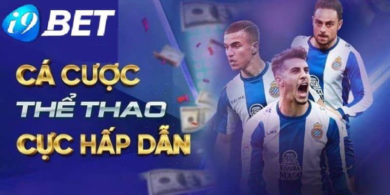 Cá cược thể thao i9bet cực hấp dẫn