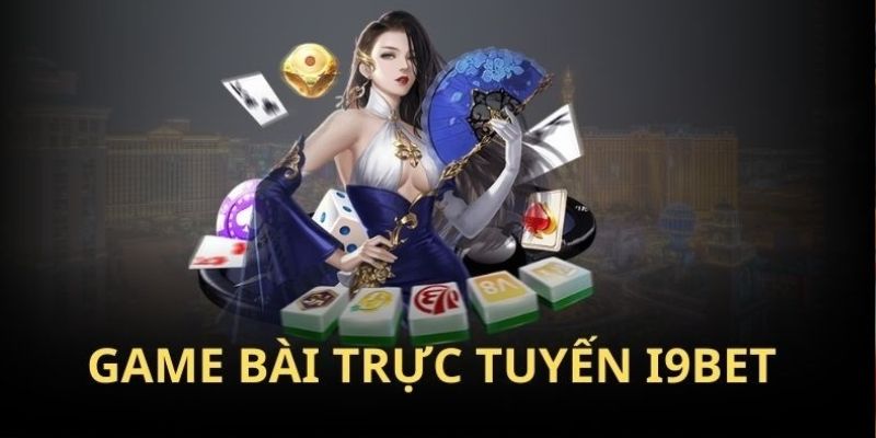 Khái quát về game bài đổi thưởng đình đám tại nhà cái I9BET