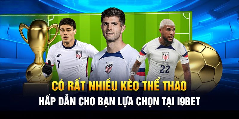 Thể thao I9BET luôn có những sảnh chơi đa dạng cho bạn